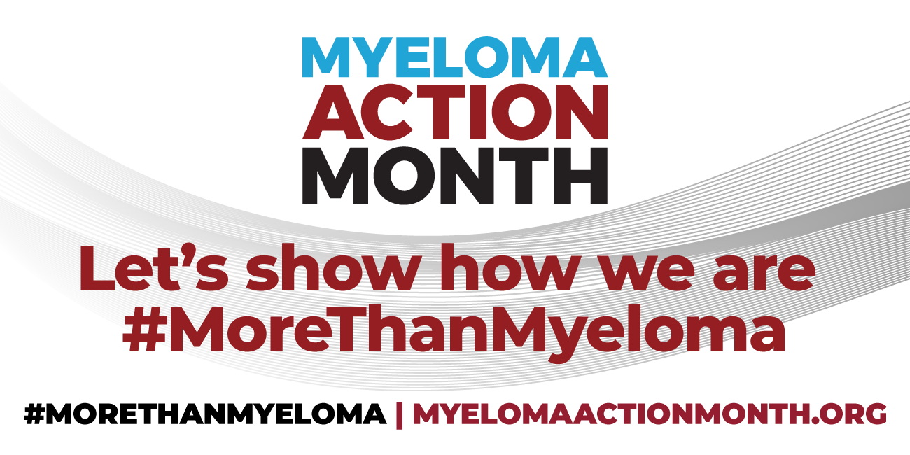 We are #MoreThanMyeloma #MyelomaActionMonth