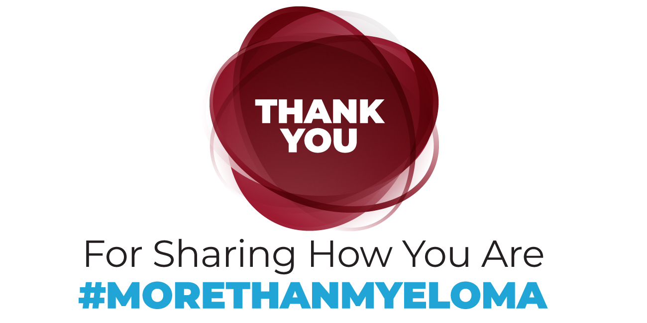 Thank you for sharing what makes you #MoreThanMyeloma