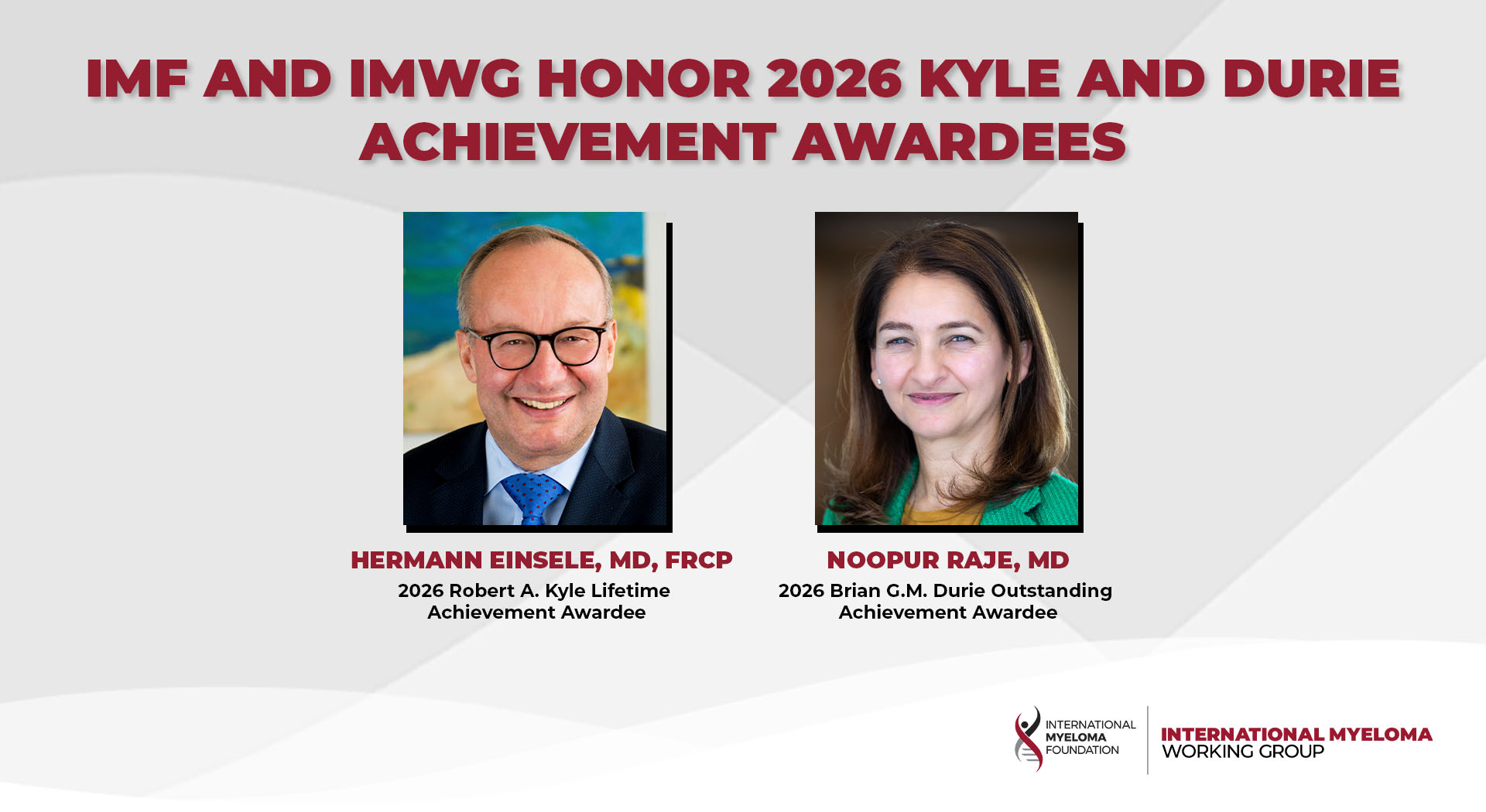 International Myeloma Foundation (IMF) and International Myeloma Working Group (IMWG) to Honor 2026 Kyle and Durie Achievement Awardees, Dr. Hermann Einsele and Dr. Noopur Raje 