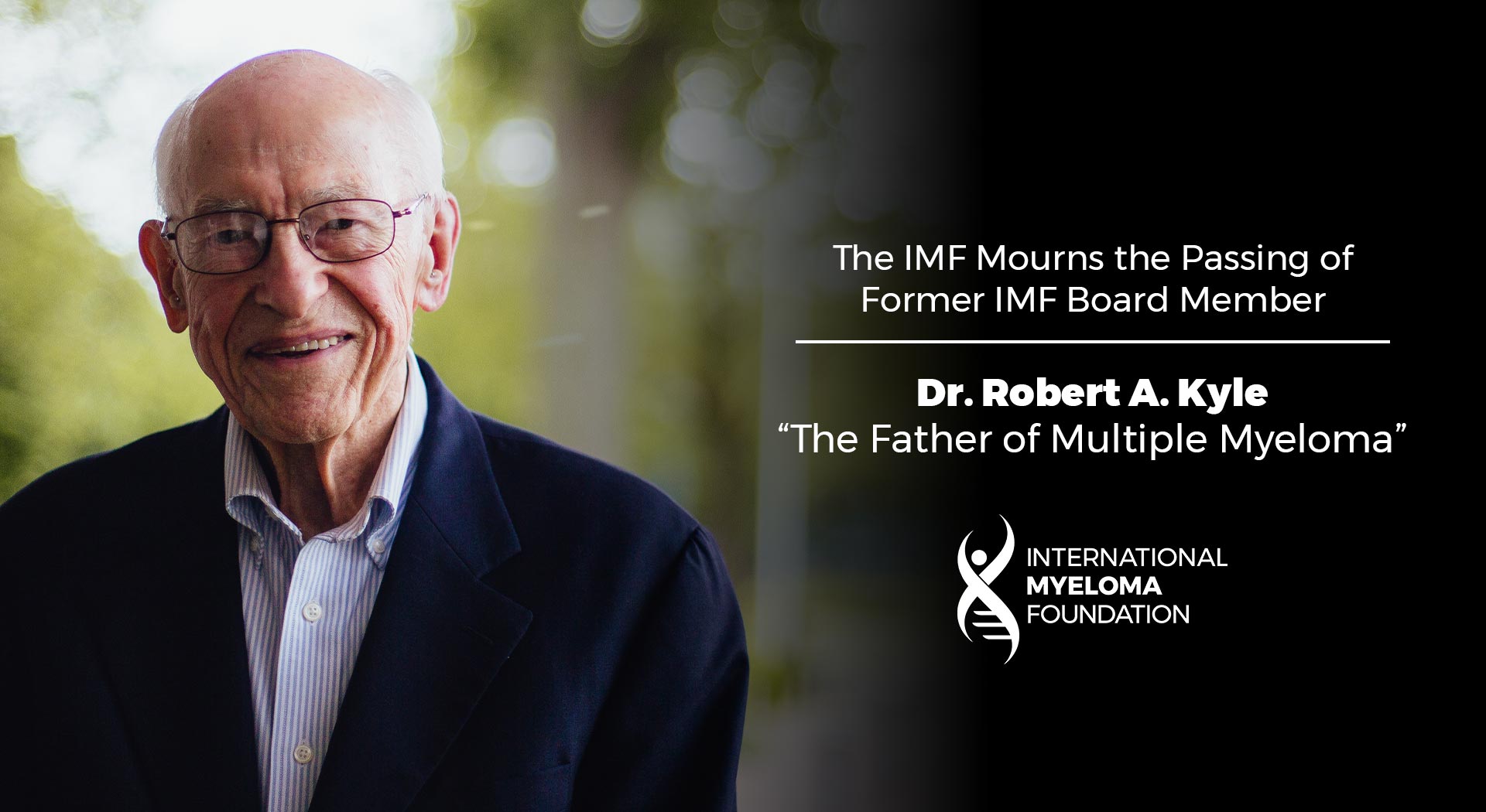 The International Myeloma Foundation Mourns the Passing of Former IMF Board Member Dr. Robert A. Kyle 