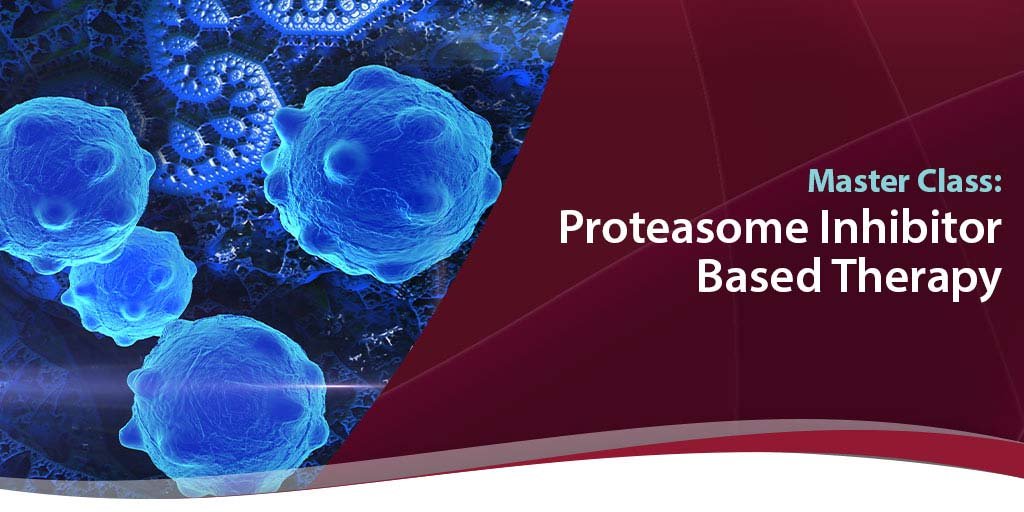 master class on proteasome inhibitors in myeloma therapies