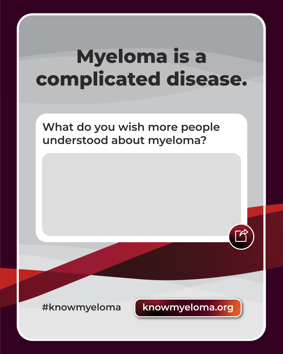 Myeloma is a complicated disease. What do you wish more people knew about myeloma? #KnowMyeloma