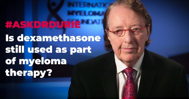 Is dexamethasone still used as part of myeloma therapy? 