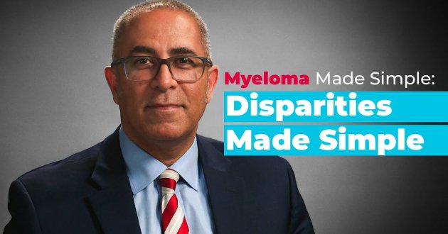 Myeloma Made Simple: Disparities Made Simple | What Health Disparities Do Minority Patients Face?