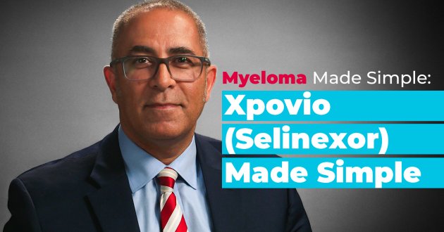 Myeloma Made Simple: Xpovio (Selinexor) Made Simple | Selinexor for Multiple Myeloma Treatment