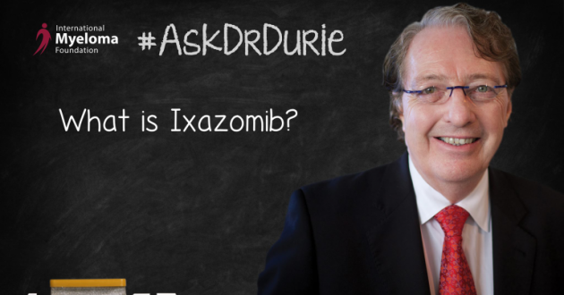 Ixazomib FDA approval text overlaid on an image of Dr. Durie in front of a chalk board