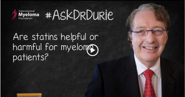Ask Dr. Durie. Photo of Dr. Durie with overlaid text:  Are statins helpful or harmful for myeloma patients