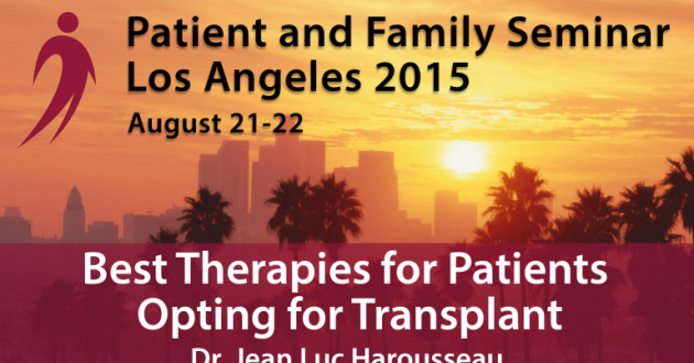 Los Angeles 2015 Patient & Family Seminar August 21-22, 201.  Best Therapies for Patients Opting for Transplant