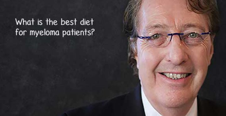 ask dr durie What is the best diet for myeloma patients?