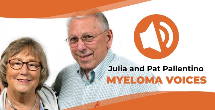 Julia and Pat Pallentino talk about their myeloma journey on the IMF's "Myeloma Voices" podcast