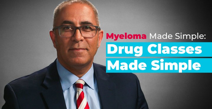 Myeloma Made Simple: Drug Classes Made Simple