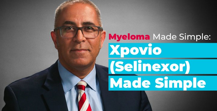 Myeloma Made Simple: Xpovio (Selinexor) Made Simple | Selinexor for Multiple Myeloma Treatment