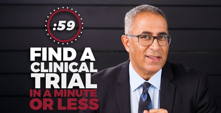 Find a clinical trial in a minute or less. 