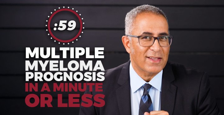 What Is the Prognosis for Multiple Myeloma in a Minute or Less