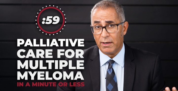 Palliative care for myeloma