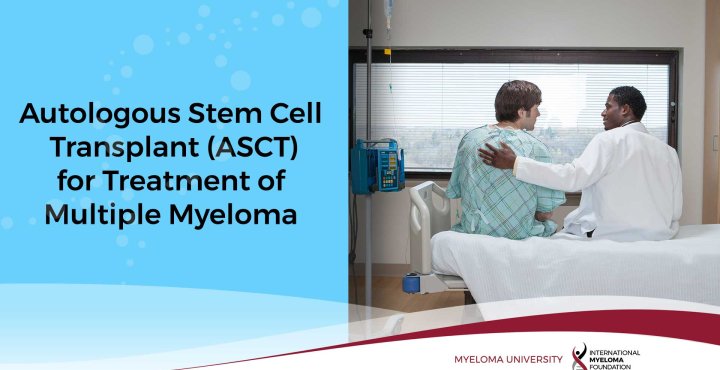 MYELOMA UNIVERSITY | Overview of Autologous Stem Cell Transplant for Treatment of Multiple Myeloma