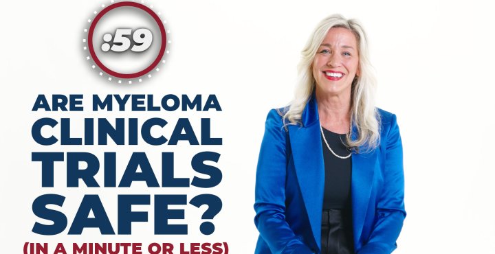 Are Clinical Trials Safe for Multiple Myeloma? (In Less Than a Minute)