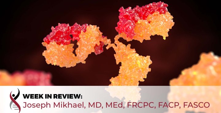 bispecific antibody image with Week in Review: Dr. Joseph Mikhael text overlay