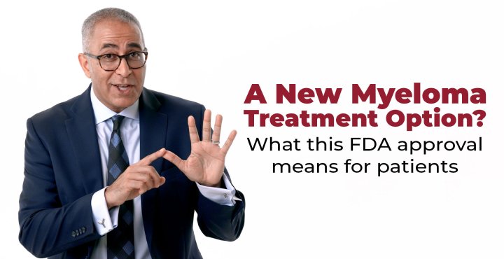 A New Myeloma Treatment Option? What this FDA approval means for patients