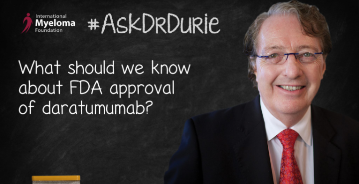 darzalex FDA approval text overlaid on an image of Dr. Durie in front of a chalk board