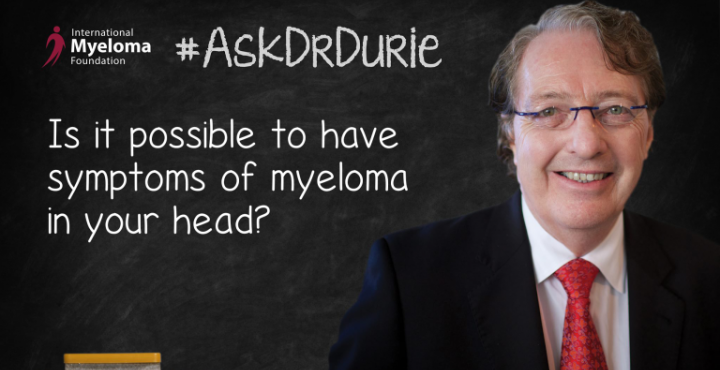 Video still of Dr. Brian G.M. Durie with chalkboard backdrop and text overlay of "Is it possible to have symptoms of myeloma in your head?"