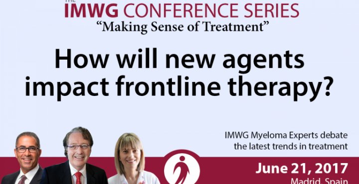 Image of Drs. Brian G.M. Durie, Joseph Mikhael, and Maria V. Mateos with text overlay of IMWG Conference in Madrid 2017: Discussing How New Agents Impact Frontline Therapy