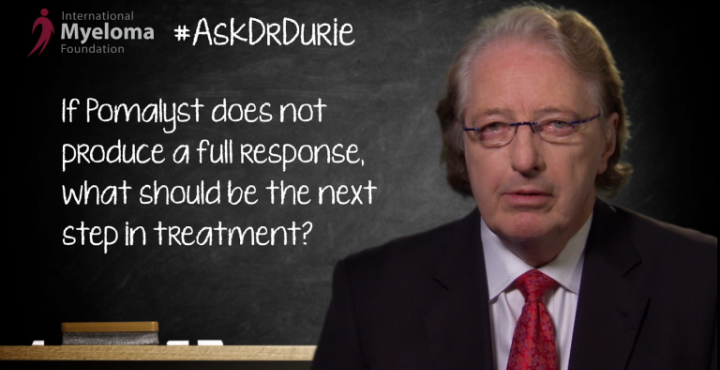 Dr. Durie discusses if patient isn’t receiving response from Pomalyst.