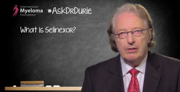 Dr. Durie discusses the new drug Selinexor.