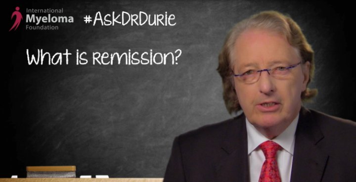 Dr. Durie explains what remission means for myeloma patients.