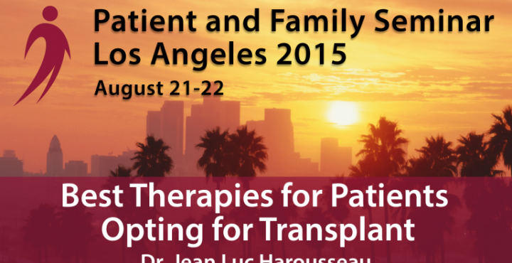 Los Angeles 2015 Patient & Family Seminar August 21-22, 201.  Best Therapies for Patients Opting for Transplant