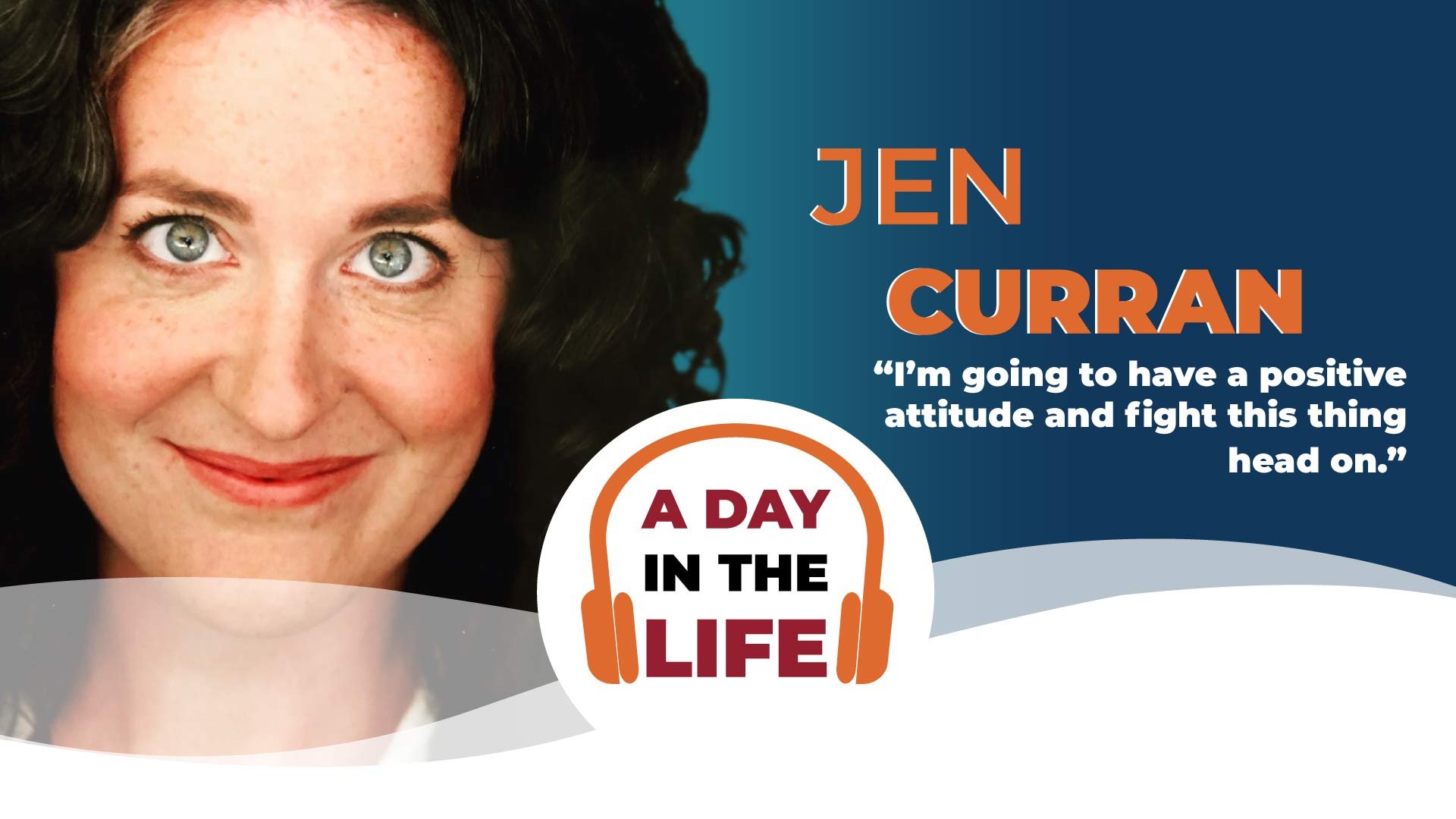 Jen Curran with overlaid text "I'm going to have a positive attitude, and fight this thing head on."