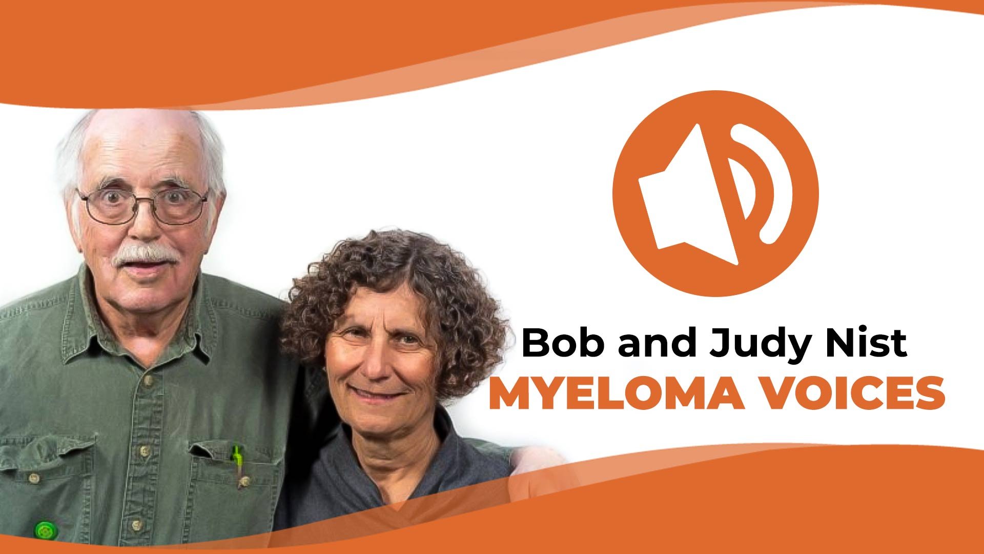 Bob and Judy Nist interviewed for the IMF's "Myeloma Voices" podcast series