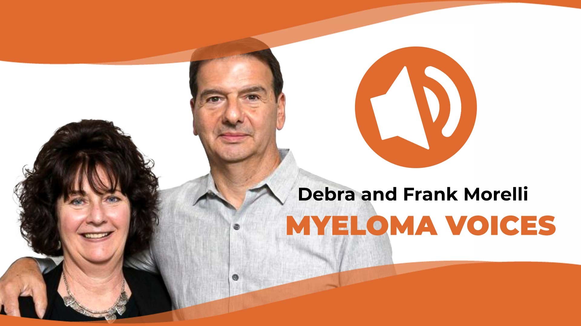 Debra and Frank Morelli share their story on "Myeloma Voices"