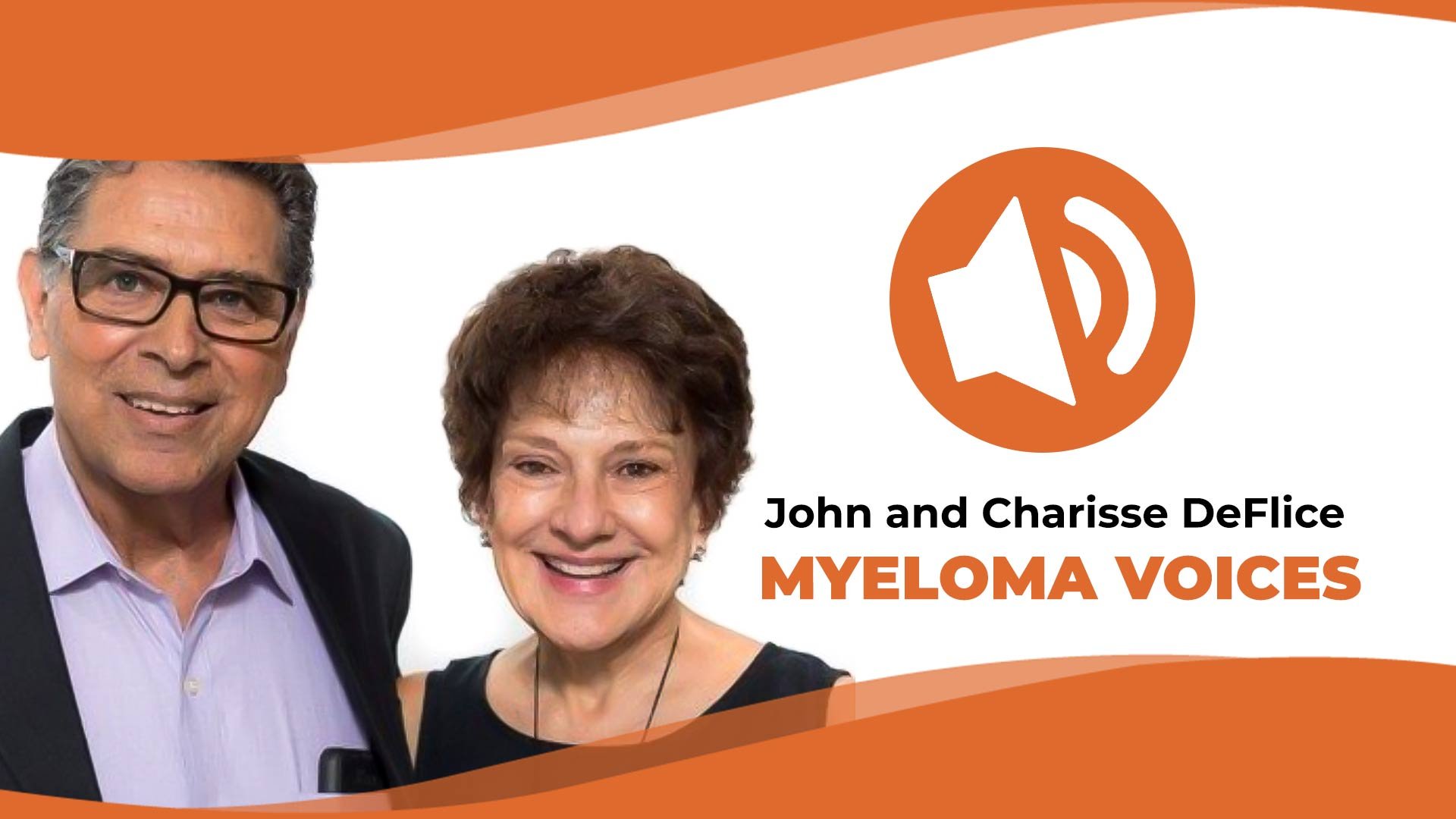 John and Charisse DeFlice share their myeloma story on "Myeloma Voices"