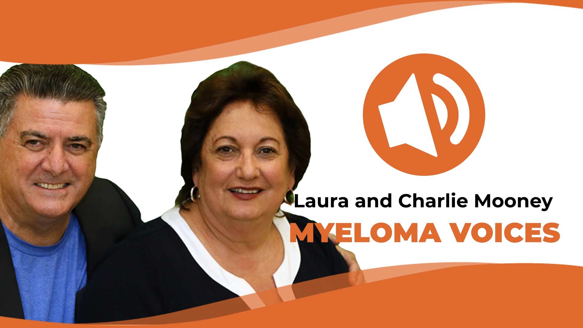 Laura and Charlie Mooney talk about the experience with multiple myeloma
