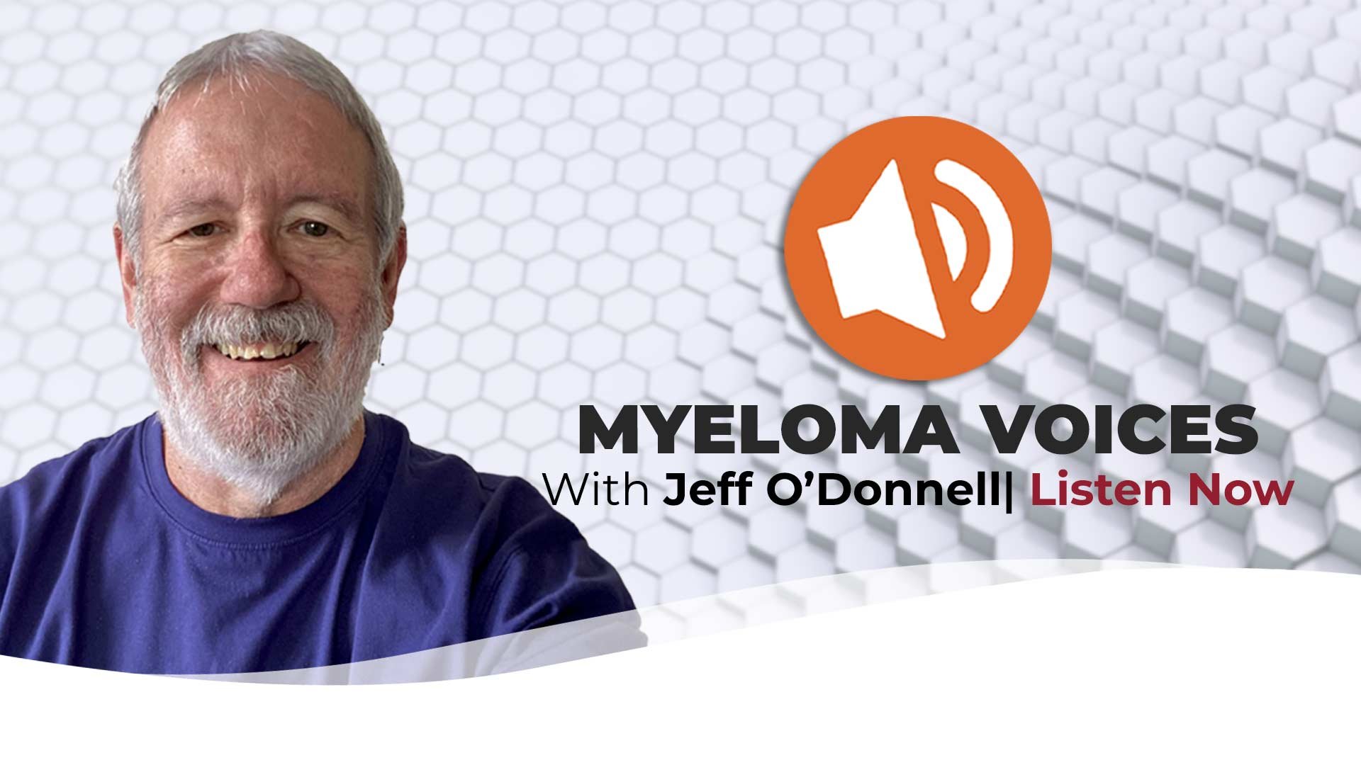 Myeloma Patient Jeff O'Donnell shares his story on Myeloma Voices