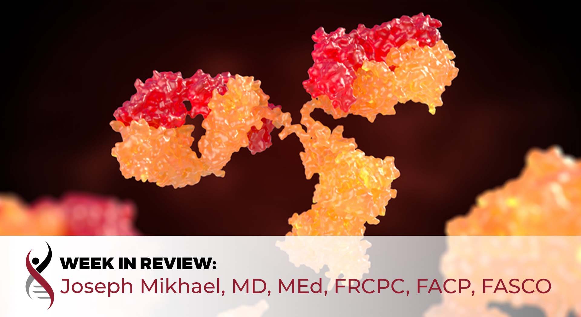 bispecific antibody image with Week in Review: Dr. Joseph Mikhael text overlay