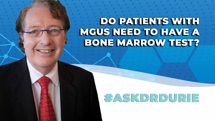 Do patients with MGUS need to have a bone marrow test? 