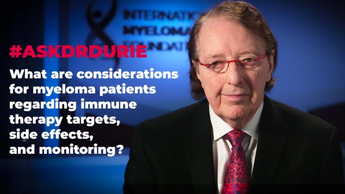 What are considerations for myeloma patients regarding immune therapy targets, side effects, and monitoring?