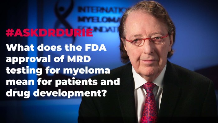 What does the FDA approval of MRD testing for myeloma mean for patients and drug development? 