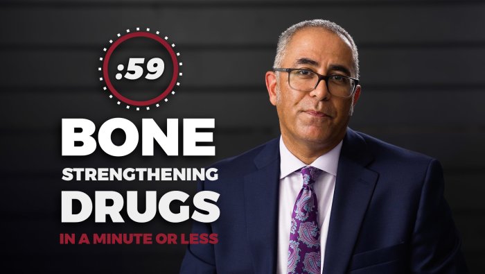 Bone Strengthening Drugs in a Minute or Less 