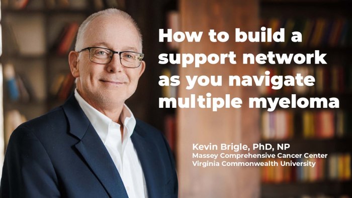 How to build a support network as you navigate multiple myeloma | With Kevin Brigle, PhD, NP