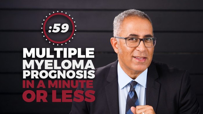 What Is the Prognosis for Multiple Myeloma in a Minute or Less