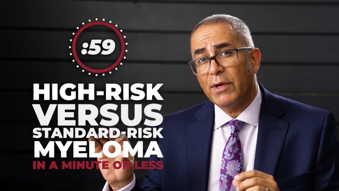 High-Risk vs. Standard-Risk Multiple Myeloma: What Patients Need to Know in 1 Minute