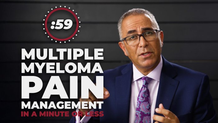 Myeloma in a Minute or Less: How to Manage Pain with Multiple Myeloma 