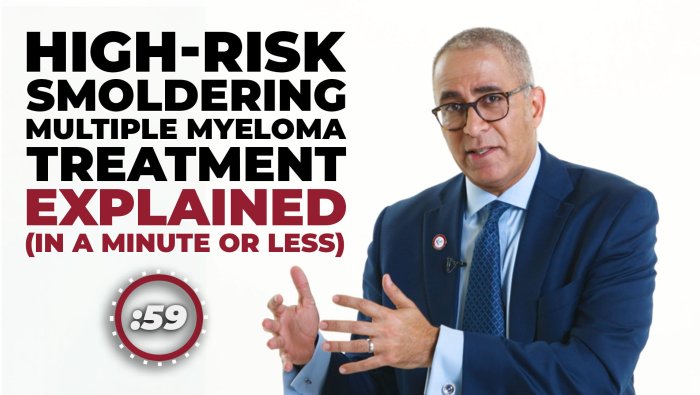 High-Risk Smoldering Myeloma Treatment Explained in a Minute or Less