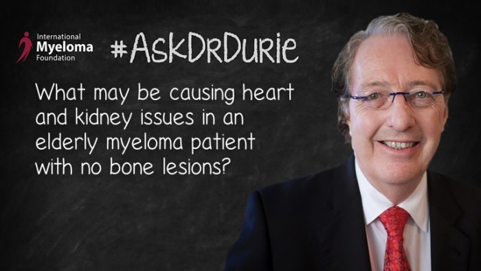 Dr. Durie headshot in front of chalkboard with text overlay: What may be causing heart and kidney issues in an elderly myeloma patient with no bone lesions?
