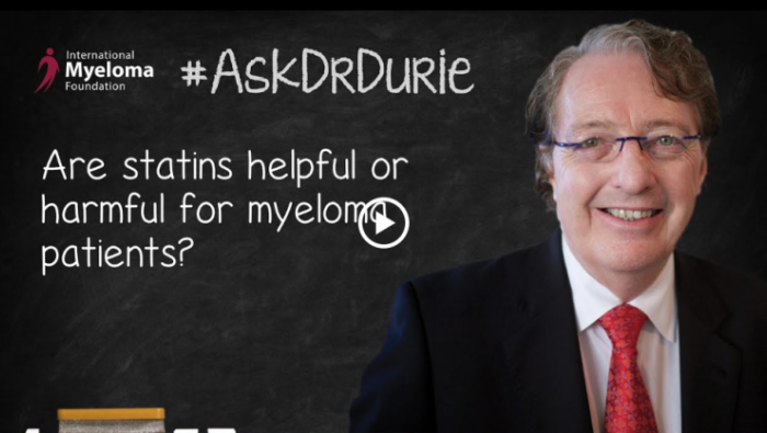 Ask Dr. Durie. Photo of Dr. Durie with overlaid text:  Are statins helpful or harmful for myeloma patients
